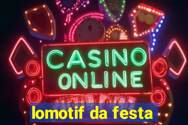 lomotif da festa